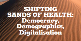 Ausschnitt des Titelblatt mit dem Text "Shifting Sand of Health: Democracy, Demographics, Digitalisation